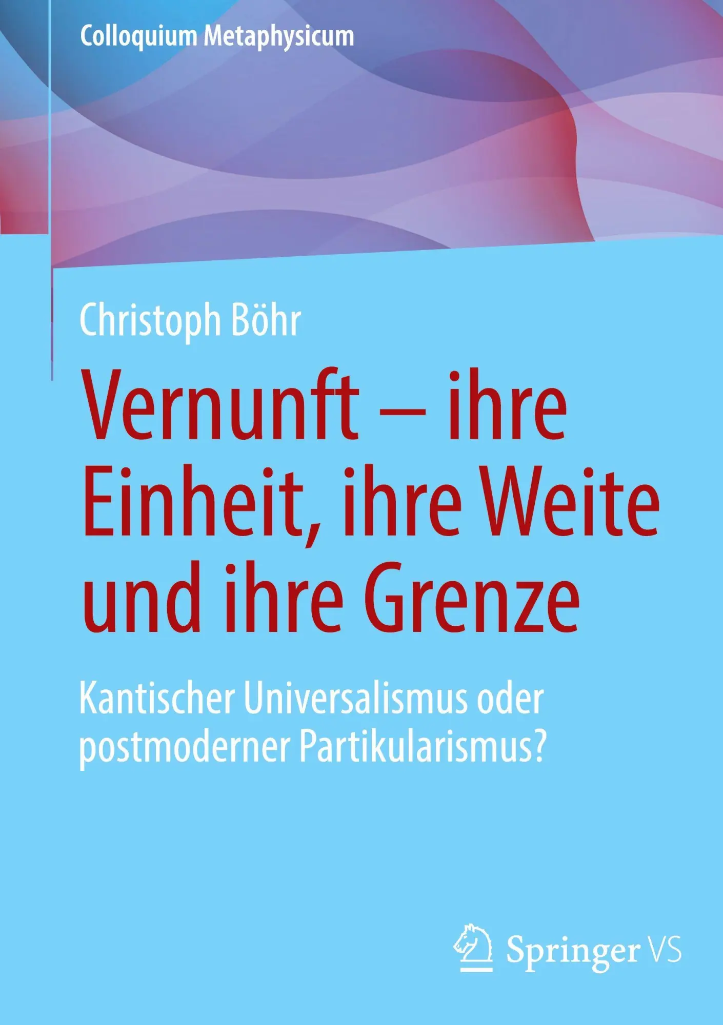 Cover: 9783658508838 | Vernunft - ihre Einheit, ihre Weite und ihre Grenze | Christoph Böhr