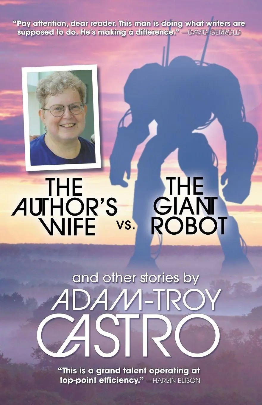 Cover: 9781939888938 | The Author's Wife vs. The Giant Robot | Adam-Troy Castro | Taschenbuch