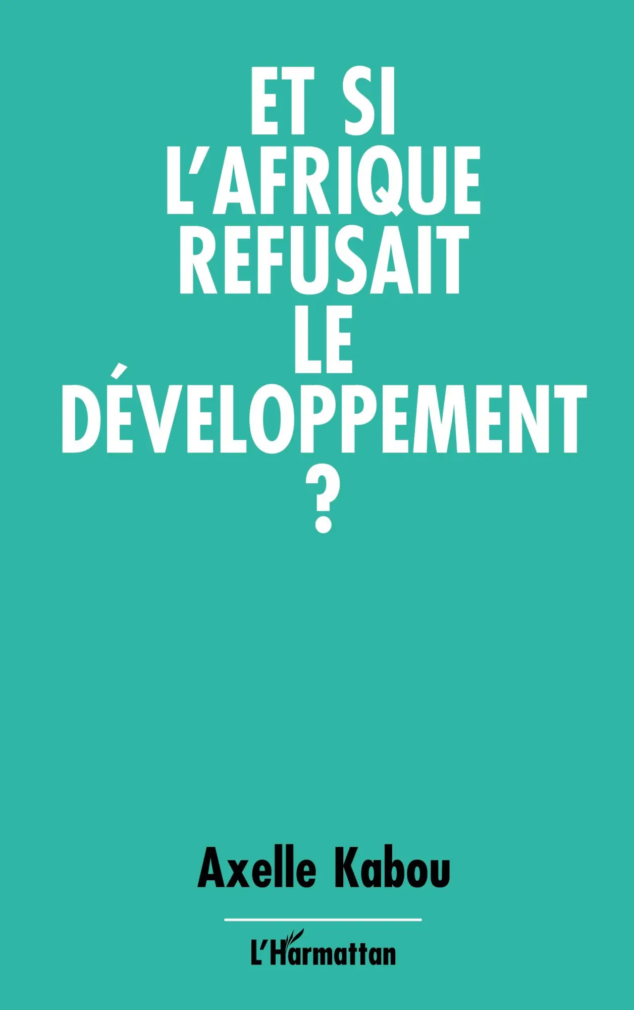 Cover: 9782738408938 | Et si l'Afrique refusait le développement ? | Axelle Kabou | Buch