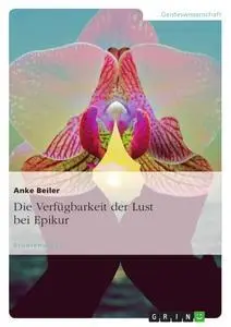 Cover: 9783638938938 | Die Verfügbarkeit der Lust bei Epikur | Anke Beiler | Taschenbuch