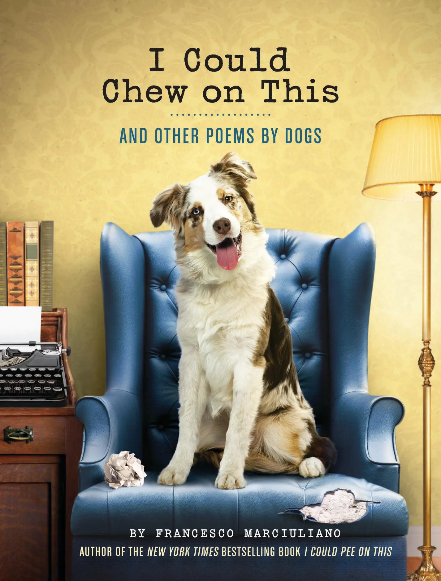 Cover: 9781452119038 | I Could Chew on This | And Other Poems by Dogs | Francesco Marciuliano