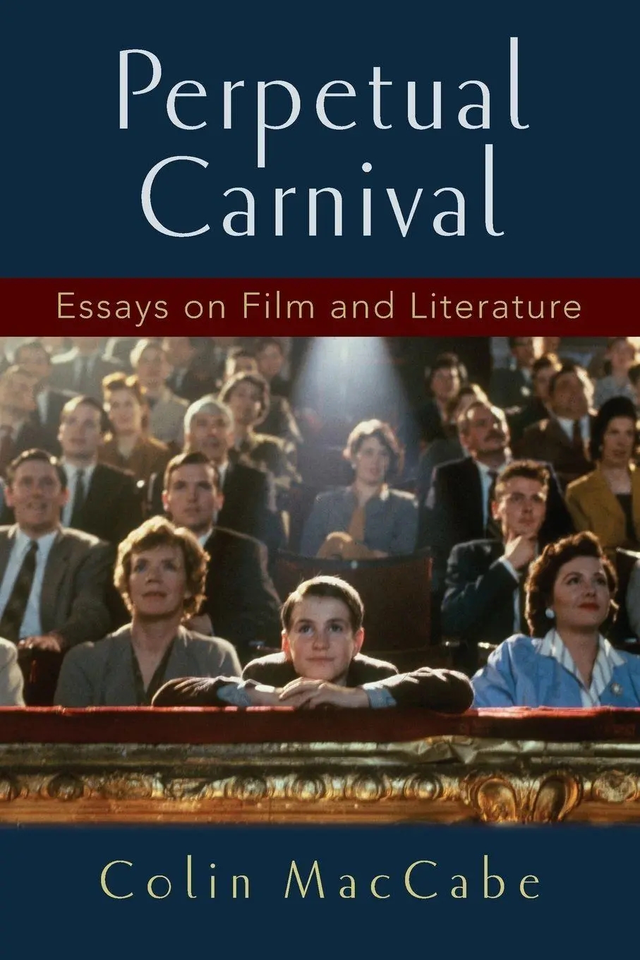 Cover: 9780190239138 | Perpetual Carnival | Essays on Film and Literature | Colin Maccabe