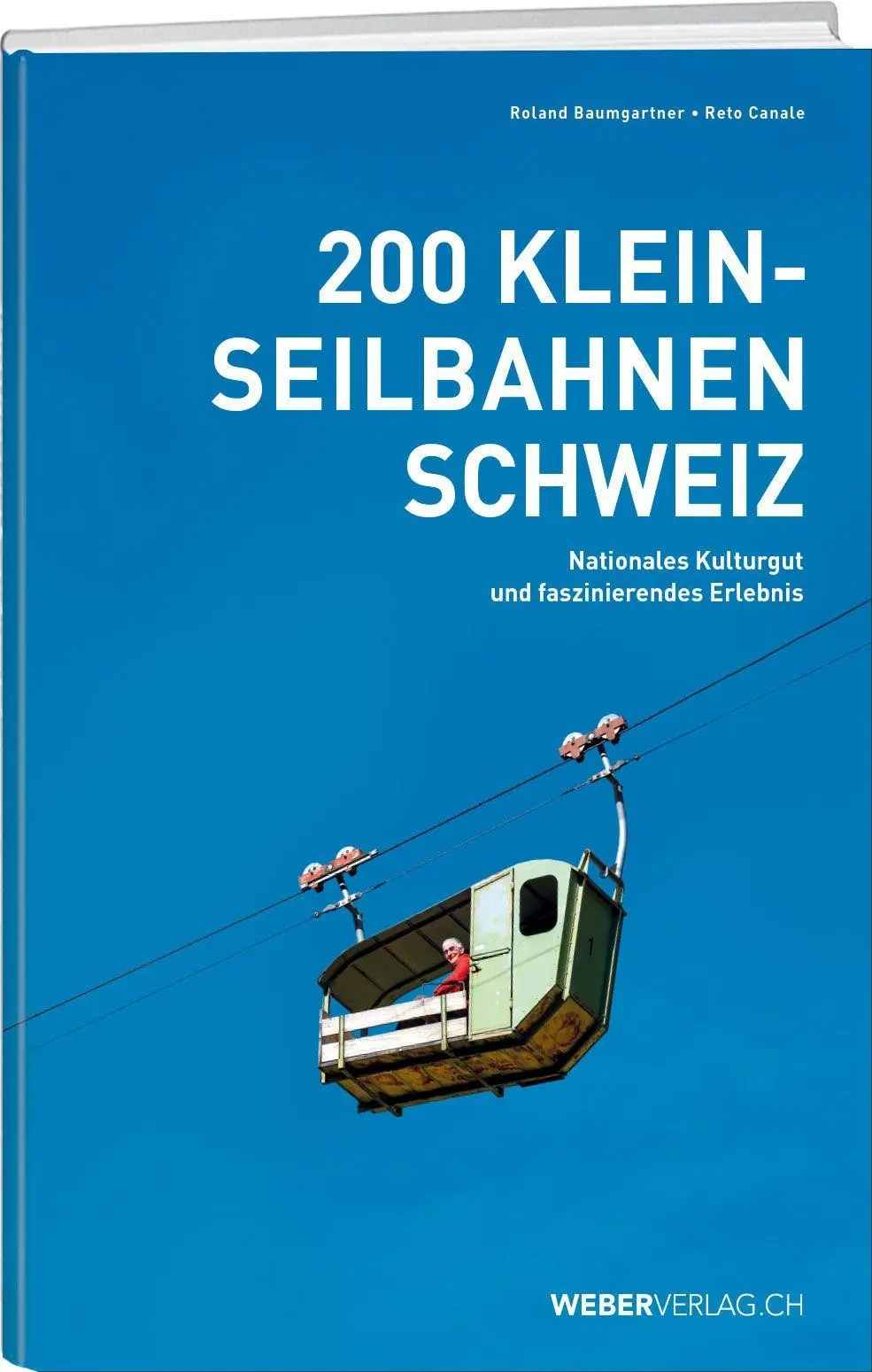 Cover: 9783038189138 | 200 Kleinseilbahnen Schweiz | Roland Baumgartner (u. a.) | Taschenbuch