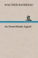 Cover: 9783849549138 | An Deutschlands Jugend | Walther Rathenau | Buch | 108 S. | Deutsch