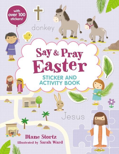 Cover: 9781400239238 | Say and Pray Bible Easter Sticker and Activity Book | Diane M Stortz