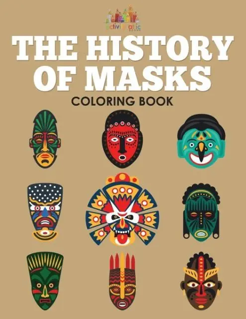 Cover: 9781683239338 | The History of Masks Coloring Book | Activity Attic Books | Buch