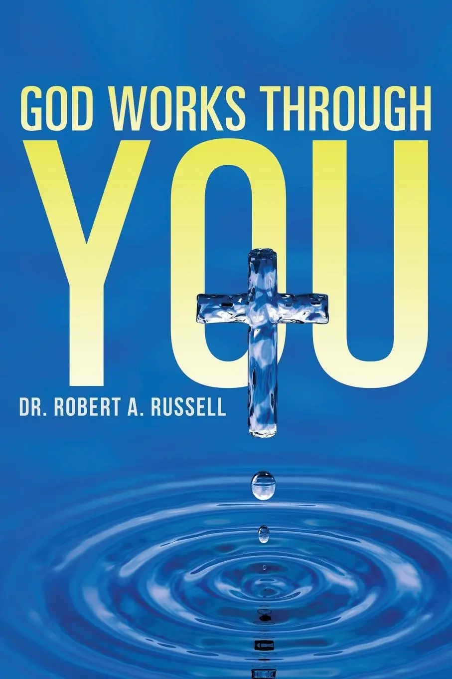 Cover: 9781941489338 | GOD Works Through YOU | Robert A Russell | Taschenbuch | Englisch