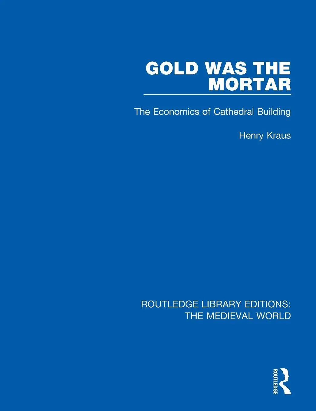 Cover: 9780367209438 | Gold Was the Mortar | The Economics of Cathedral Building | Kraus