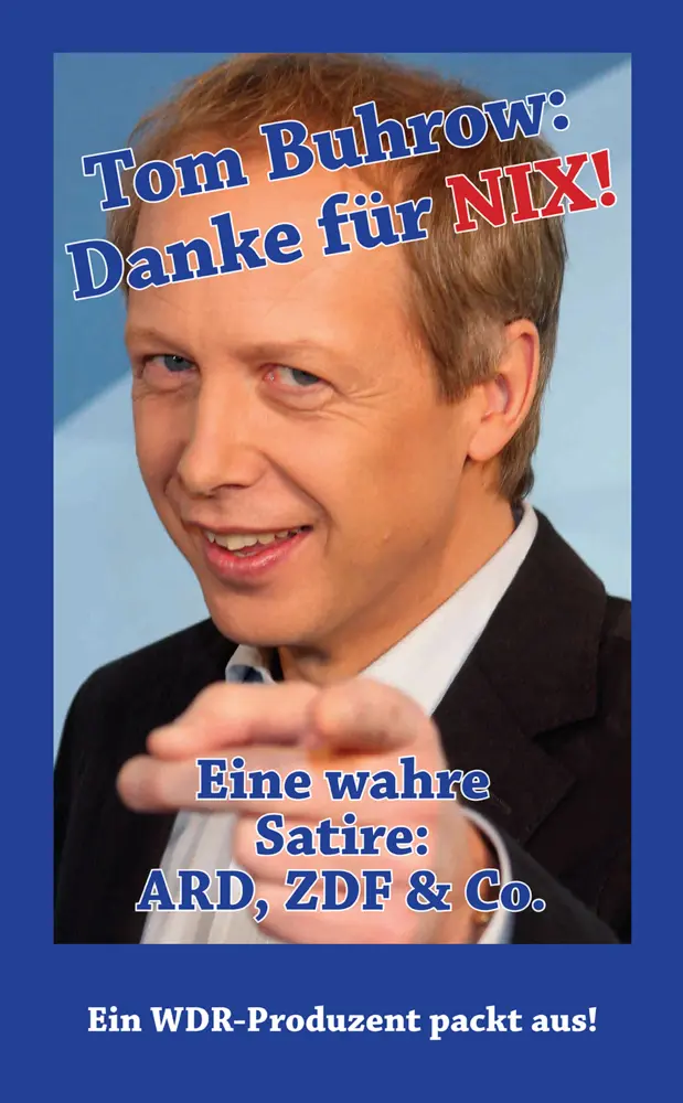 Bild: 9783000809538 | Tom Buhrow - DANKE für NIX | Eine wahre Satire über ARD und ZDF | Buch