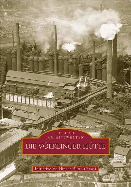 Cover: 9783897029538 | Die Völklinger Hütte | Taschenbuch | Arbeitswelten | 128 S. | Deutsch