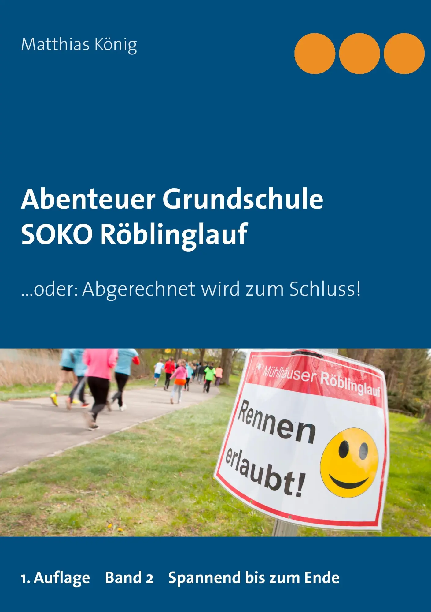 Cover: 9783743189638 | Abenteuer Grundschule | SOKO Röblinglauf | Matthias König | Buch
