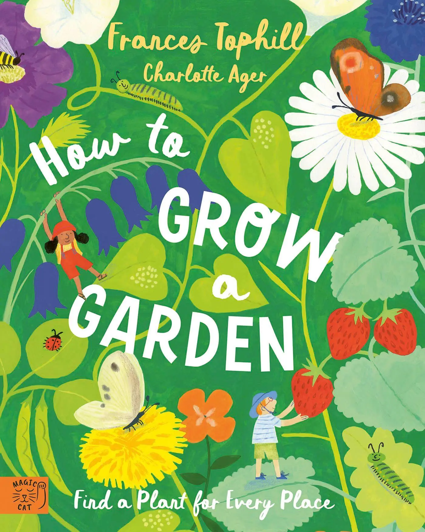Cover: 9781915569738 | How to Grow a Garden | Find a Plant for Every Place | Frances Tophill