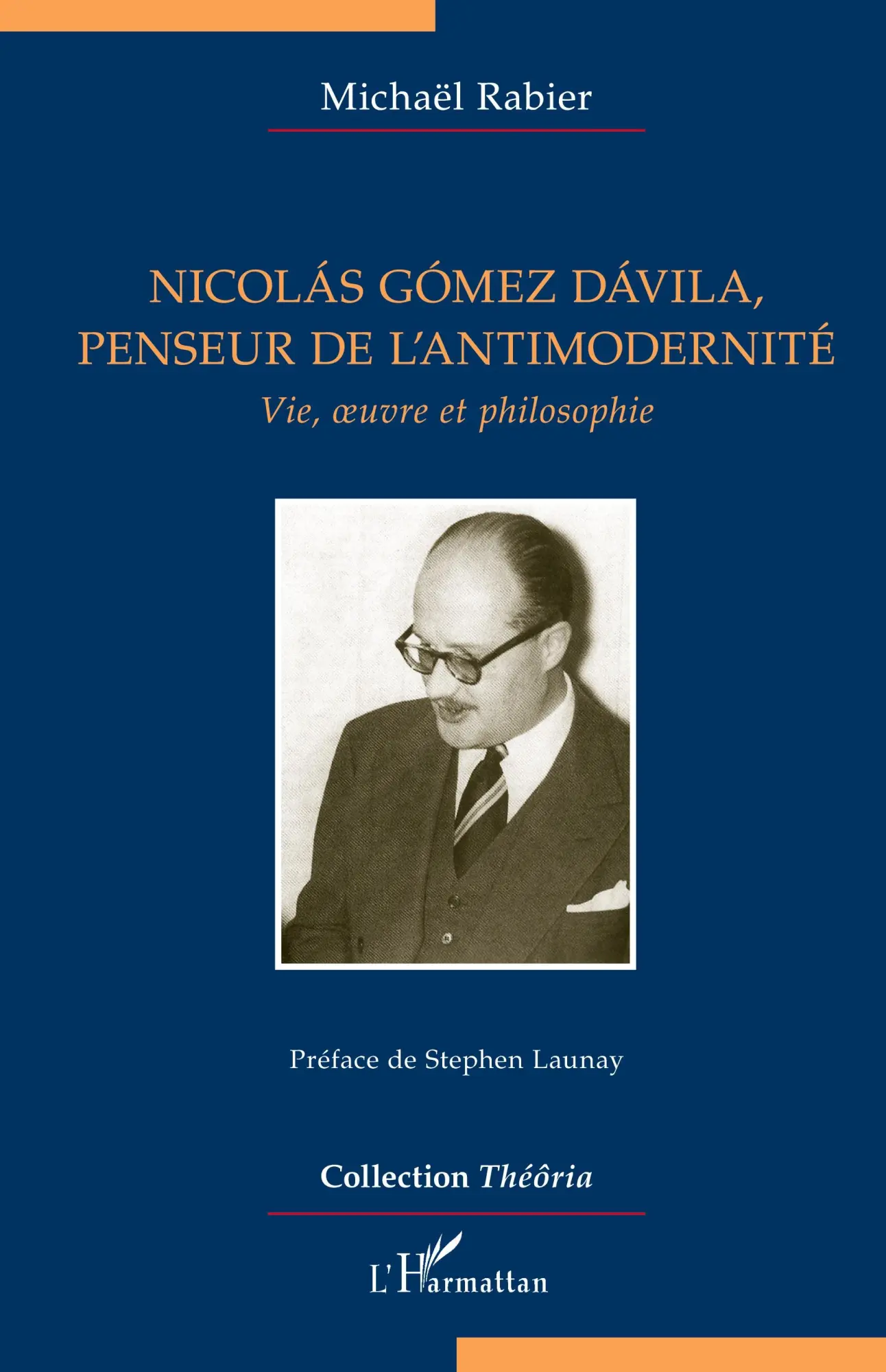 Cover: 9782343219738 | Nicolás Gómez Dávila, penseur de l'antimodernité | Michaël Rabier