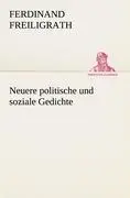 Cover: 9783842489738 | Neuere politische und soziale Gedichte | Ferdinand Freiligrath | Buch