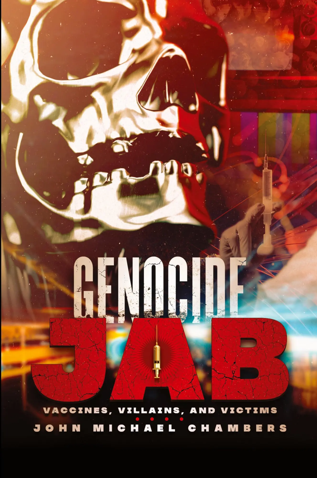 Cover: 9781977249838 | Genocide Jab | Vaccines, Villains, and Victims | John Michael Chambers
