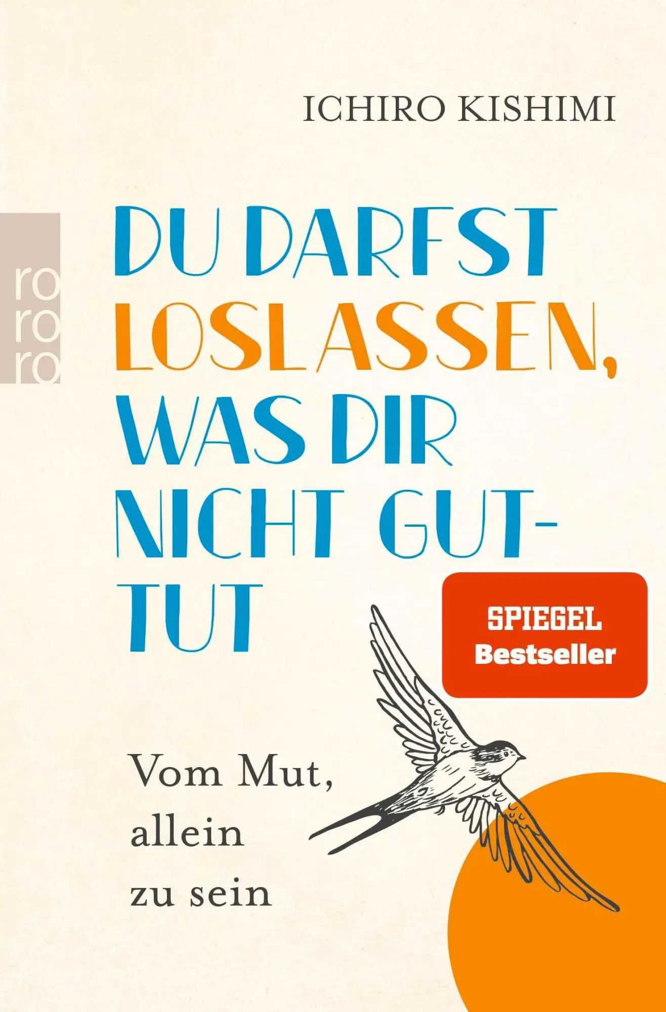Cover: 9783499019838 | Du darfst loslassen, was dir nicht guttut | Ichiro Kishimi | Buch