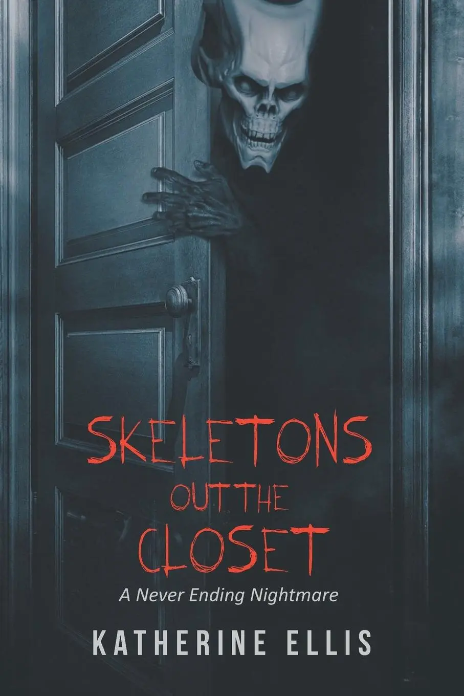 Cover: 9781643509938 | Skeletons Out the Closet | A Never Ending Nightmare | Katherine Ellis