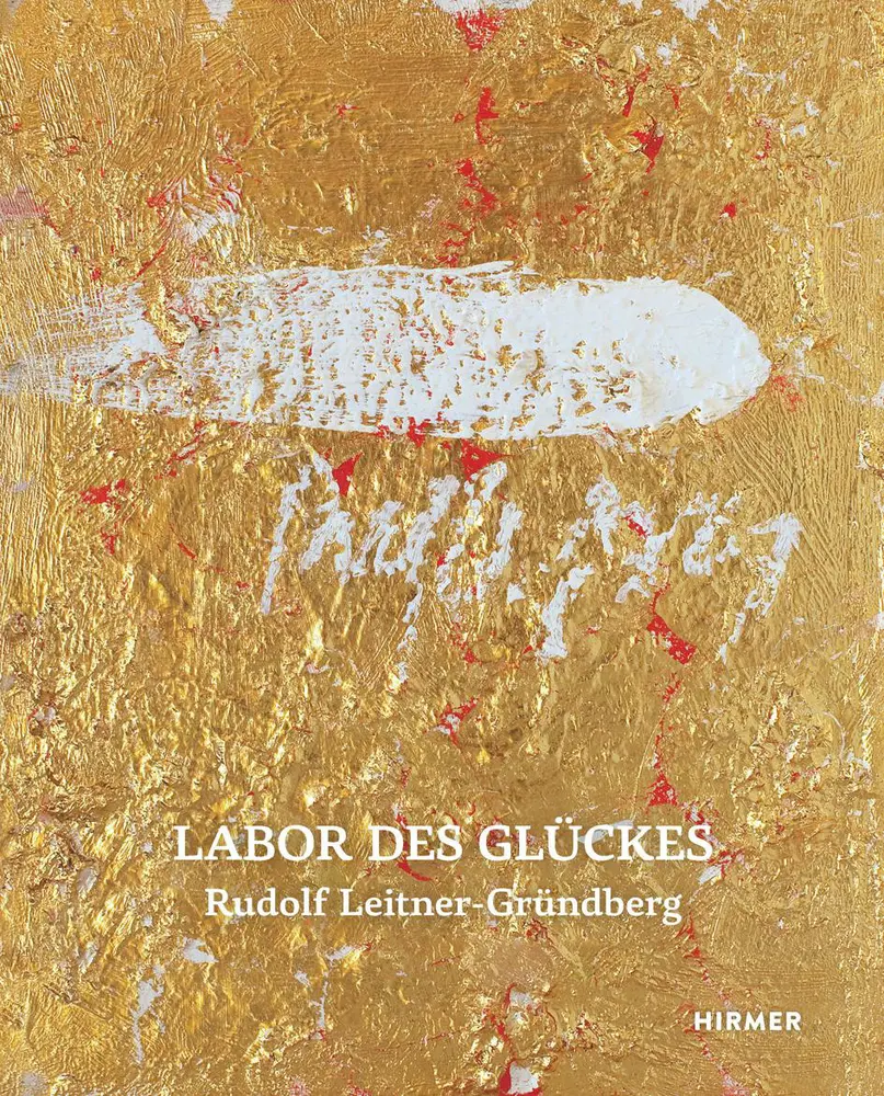 Cover: 9783777439938 | Rudolf Leitner-Gründberg | Labor des Glückes | Carl Aigner (u. a.)