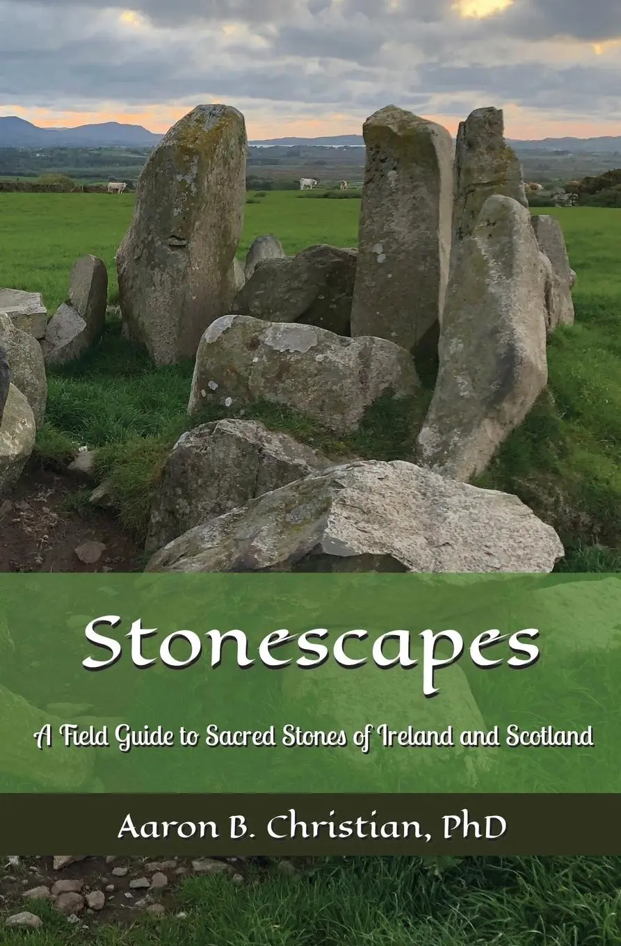 Cover: 9781967070039 | Stonescapes | A Field Guide to Sacred Stones of Ireland and Scotland