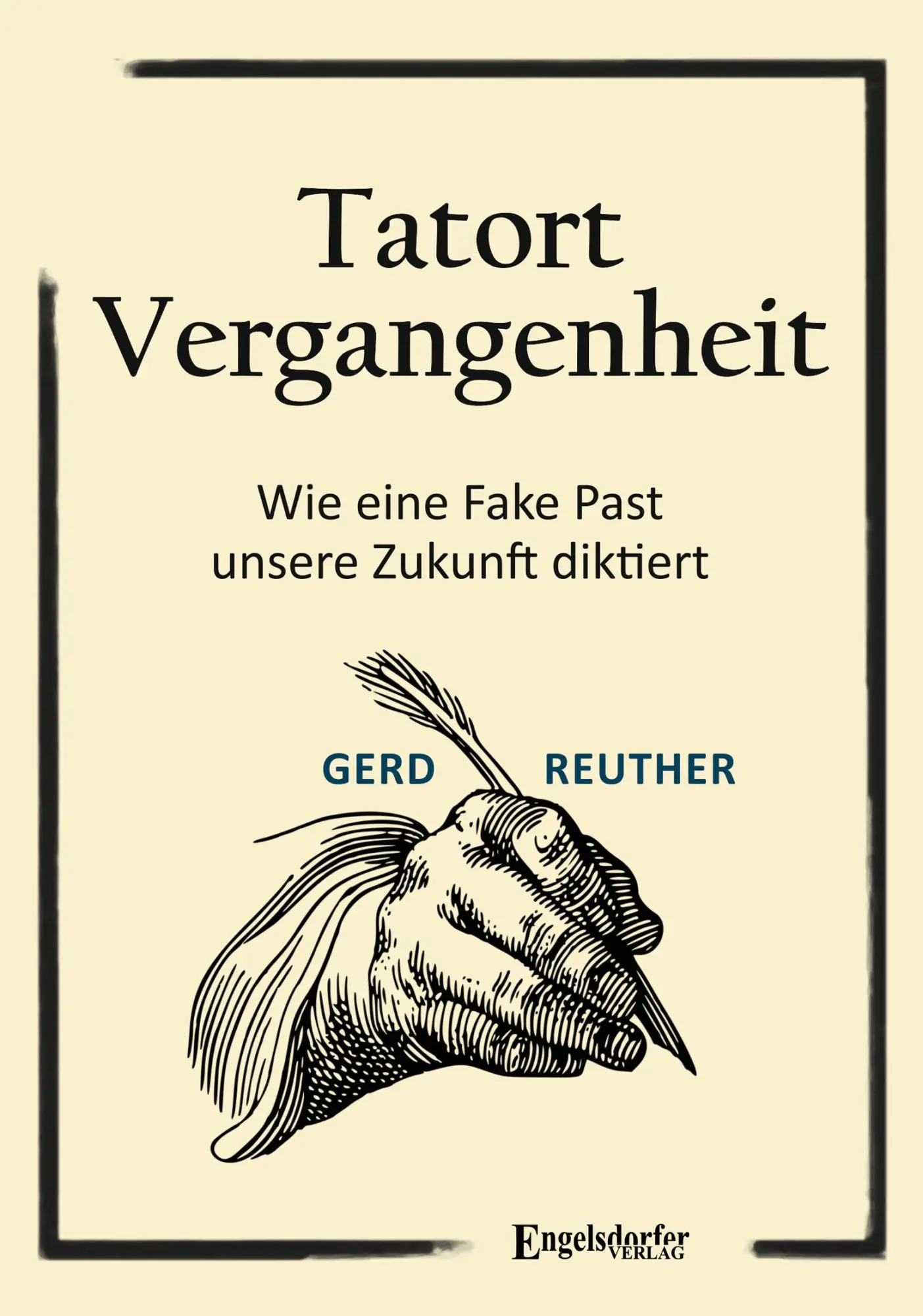 Cover: 9783690950039 | Tatort Vergangenheit | Wie eine Fake Past unsere Zukunft diktiert