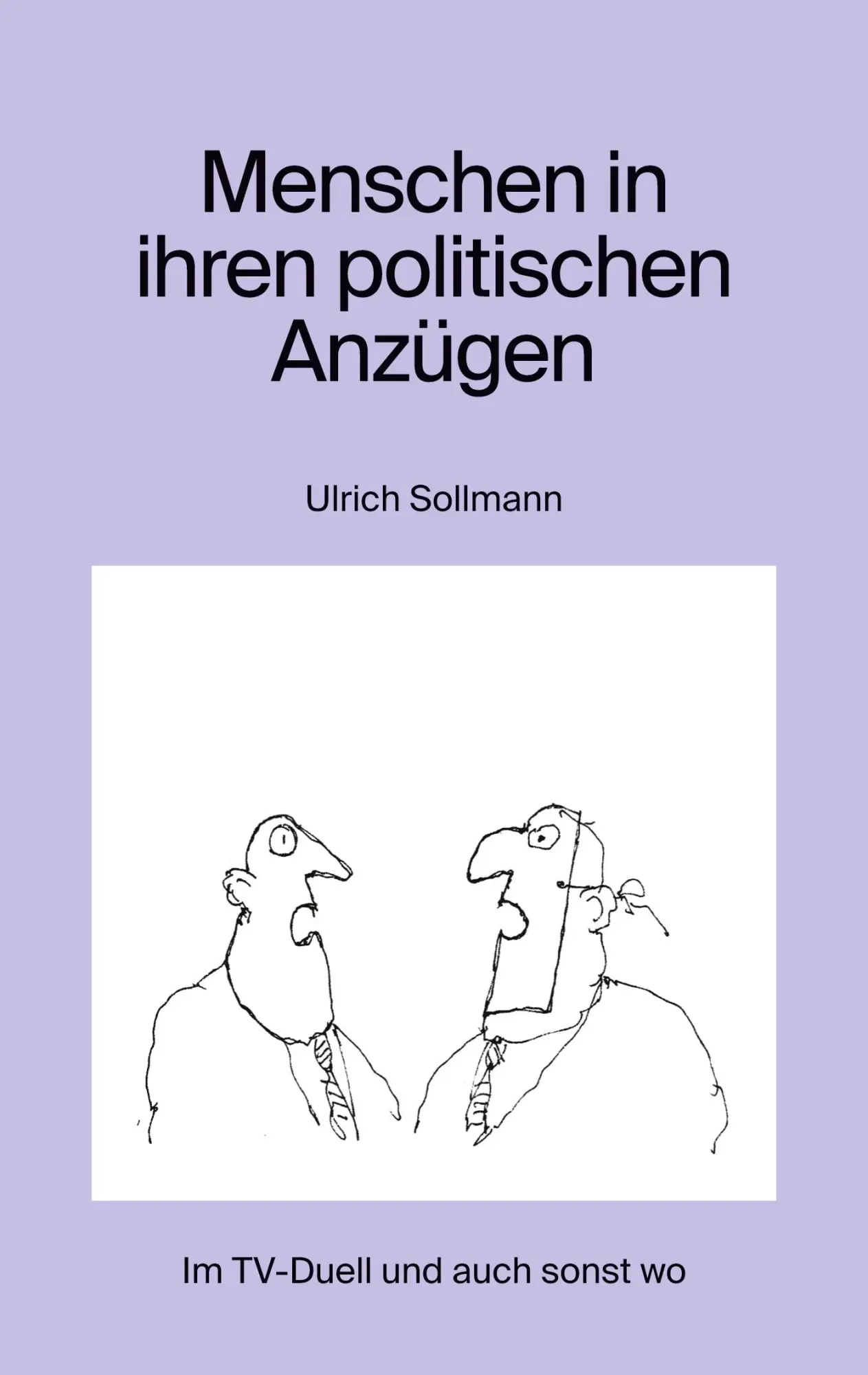 Cover: 9783759730039 | Menschen in ihren politischen Anzügen | Im TV-Duell und auch sonst wo