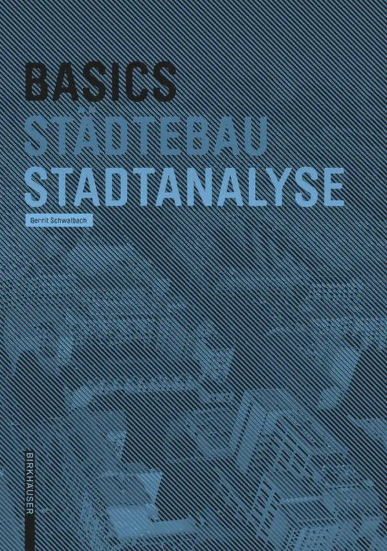 Cover: 9783035620139 | Basics Stadtanalyse | Gerrit Schwalbach | Taschenbuch | 80 S. | 2019