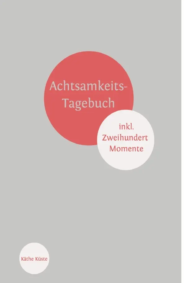 Cover: 9783748520139 | Achtsamkeit / Achtsamkeitstagebuch | Käthe Küste | Taschenbuch | 2019
