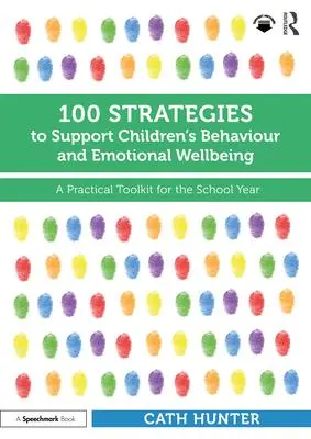 Cover: 9781032460239 | 100 Strategies to Support Children's Behaviour and Emotional Wellbeing