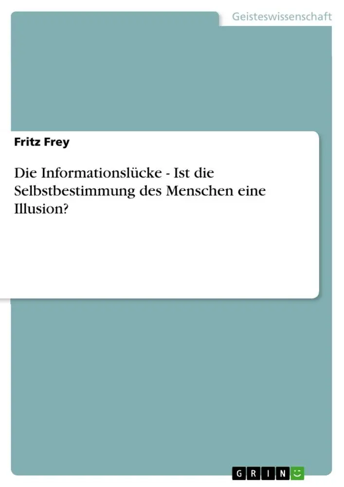 Cover: 9783638000239 | Die Informationslücke - Ist die Selbstbestimmung des Menschen eine...