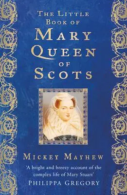 Cover: 9781803990439 | The Little Book of Mary Queen of Scots | Mickey Mayhew | Taschenbuch