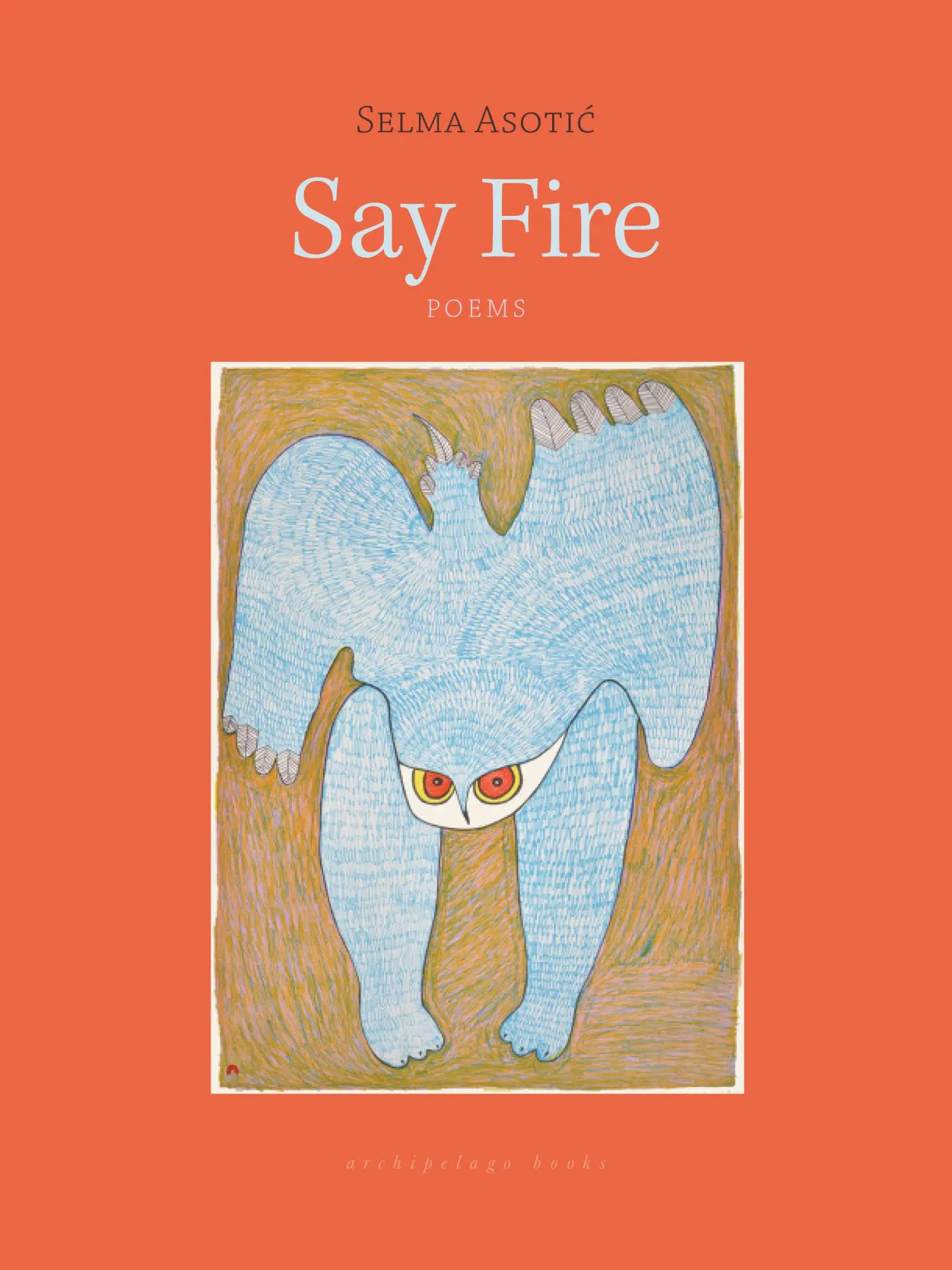 Cover: 9781962770439 | Say Fire | Selma Asotic | Taschenbuch | Einband - flex.(Paperback)