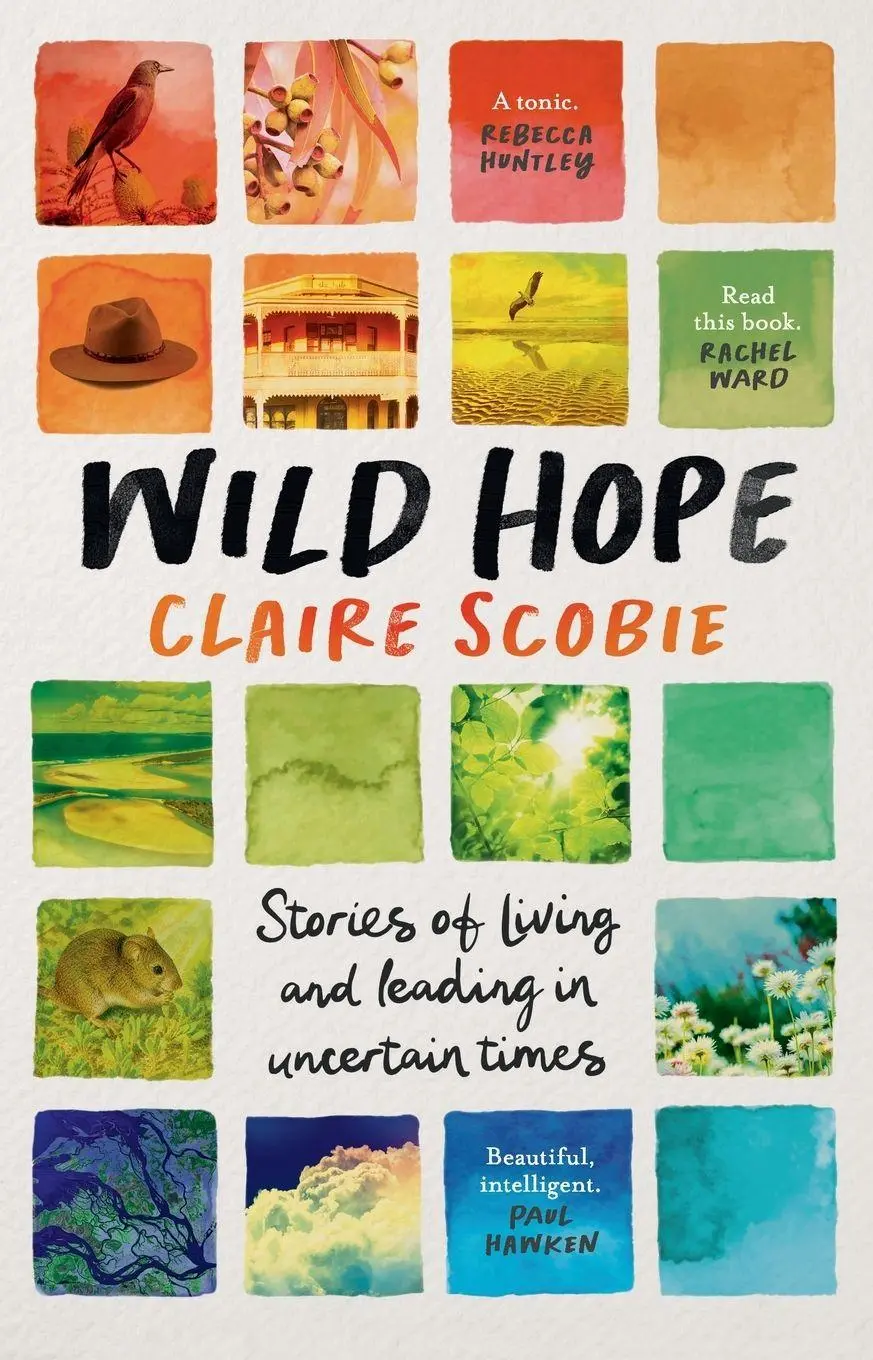 Cover: 9781761170539 | Wild Hope | Stories of living and leading in uncertain times | Scobie