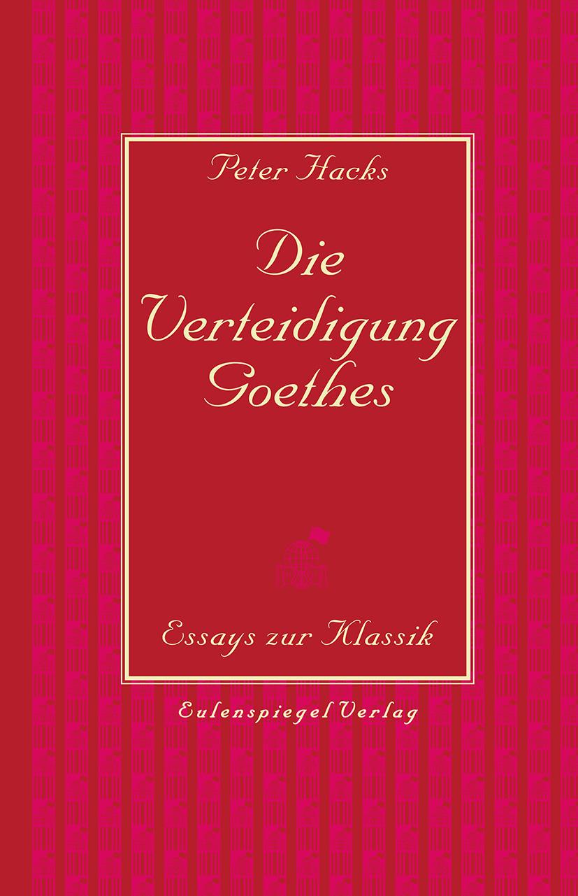 Cover: 9783359030539 | Die Verteidigung Goethes | Essays zur Klassik | Peter Hacks | Buch
