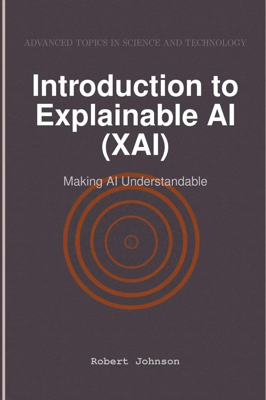 Cover: 9798896650539 | Introduction to Explainable AI (XAI) | Making AI Understandable | Buch
