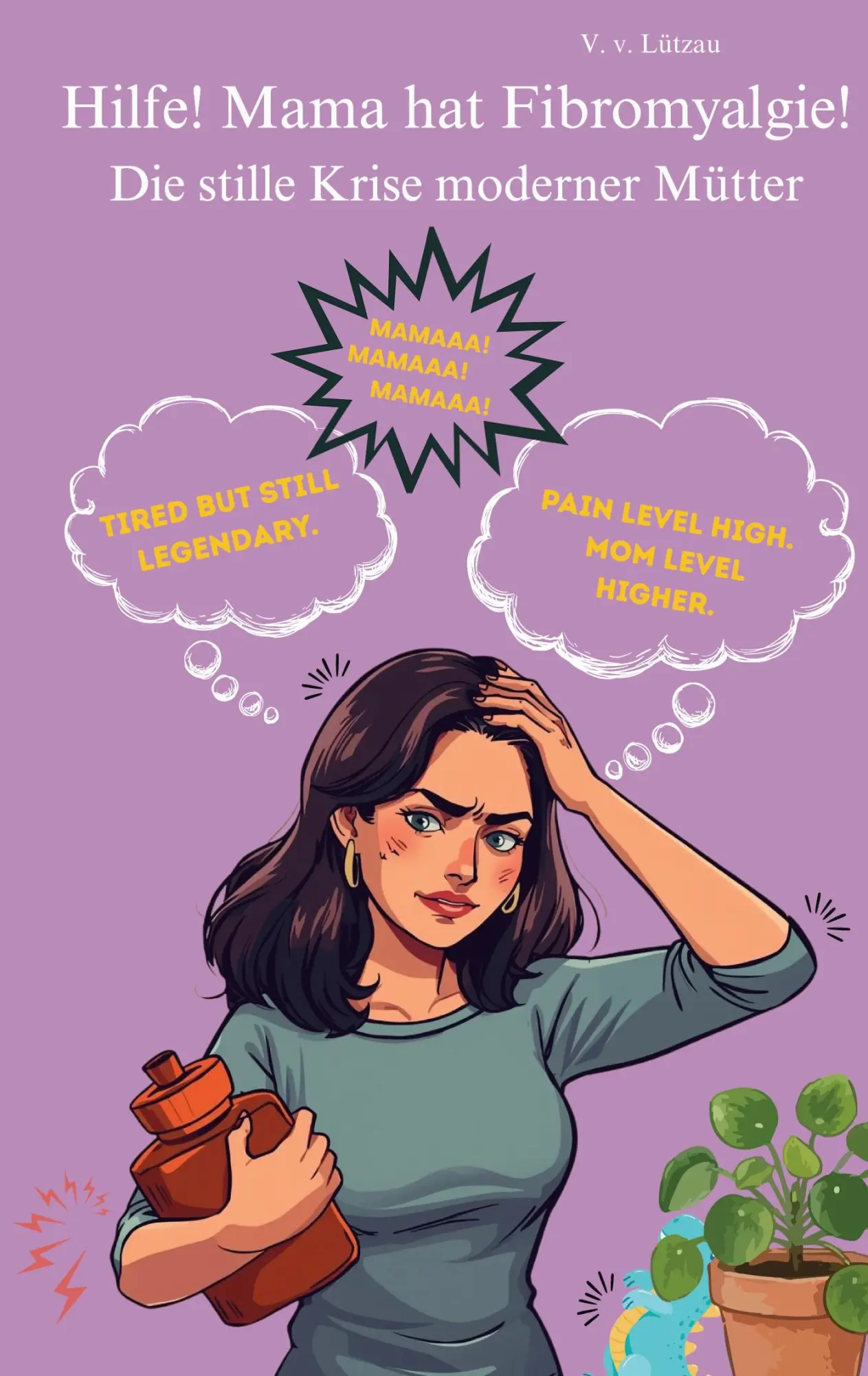 Cover: 9783695700639 | Hilfe! Mama hat Fibromyalgie! | Die stille Krise moderner Mütter