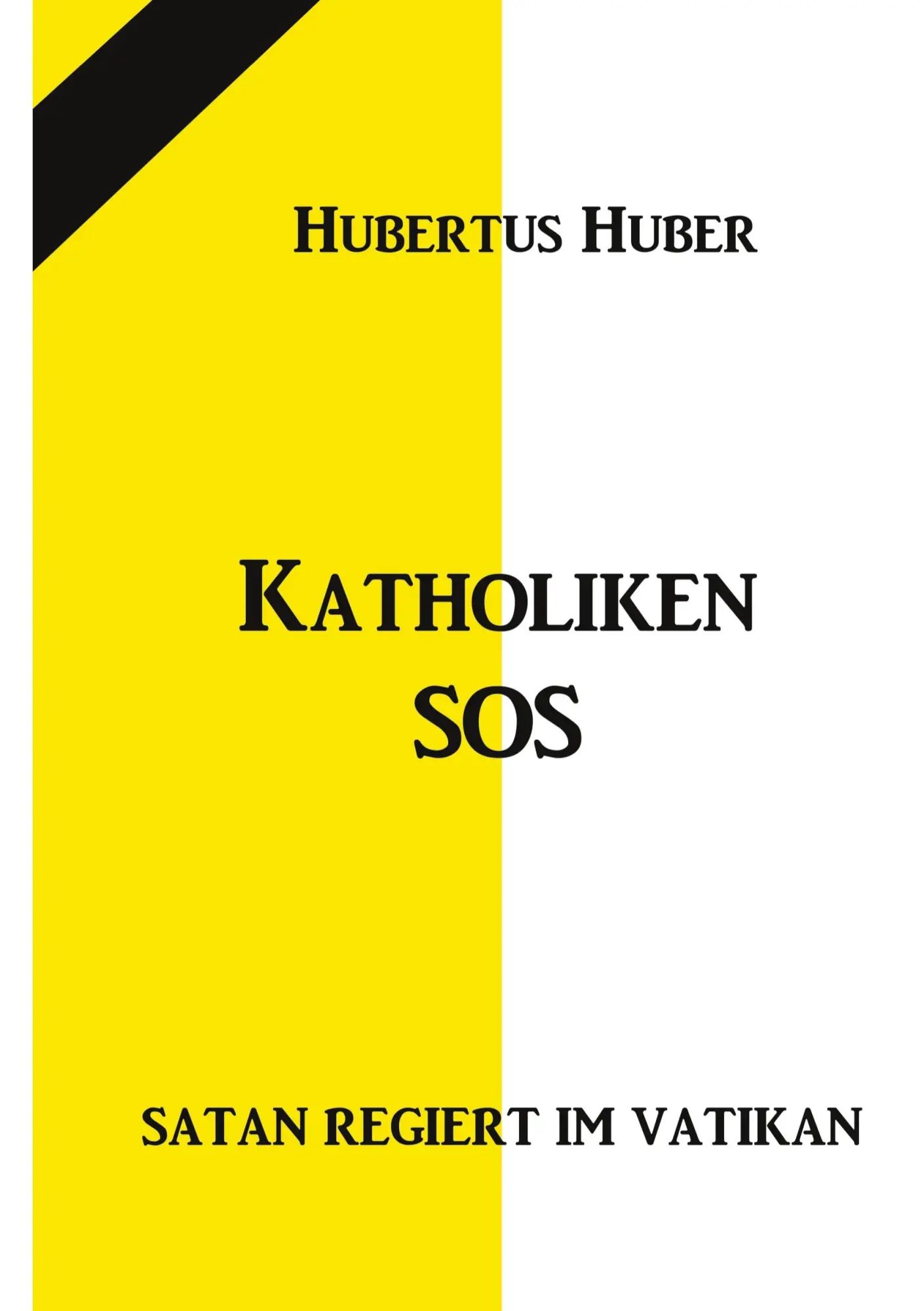 Cover: 9783734780639 | Katholiken-SOS | Satan regiert im Vatikan | Hubertus Huber | Buch