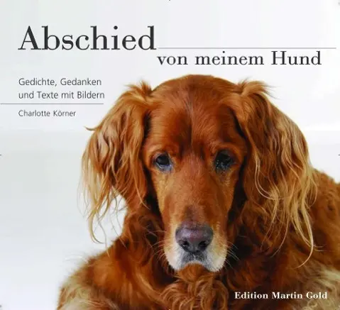 Cover: 9783981500639 | Abschied von meinem Hund | Gedanken, Gedichte und Texte mit Bildern Cover: 9783981500639 | Abschied von meinem Hund | Gedanken, Gedichte und Texte mit Bildern