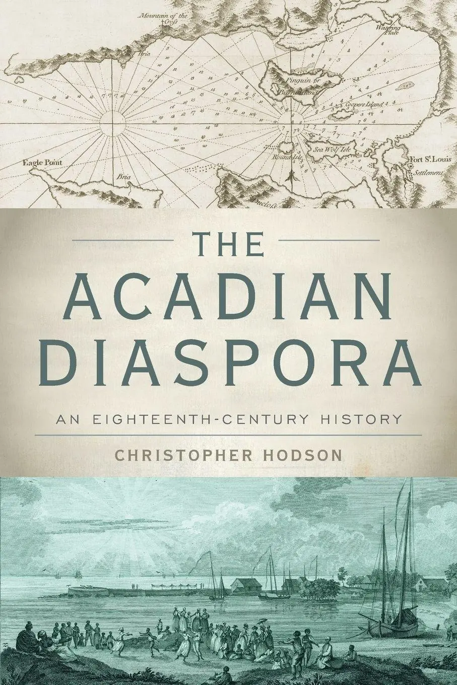 Cover: 9780190610739 | Acadian Diaspora | An Eighteenth-Century History | Christopher Hodson