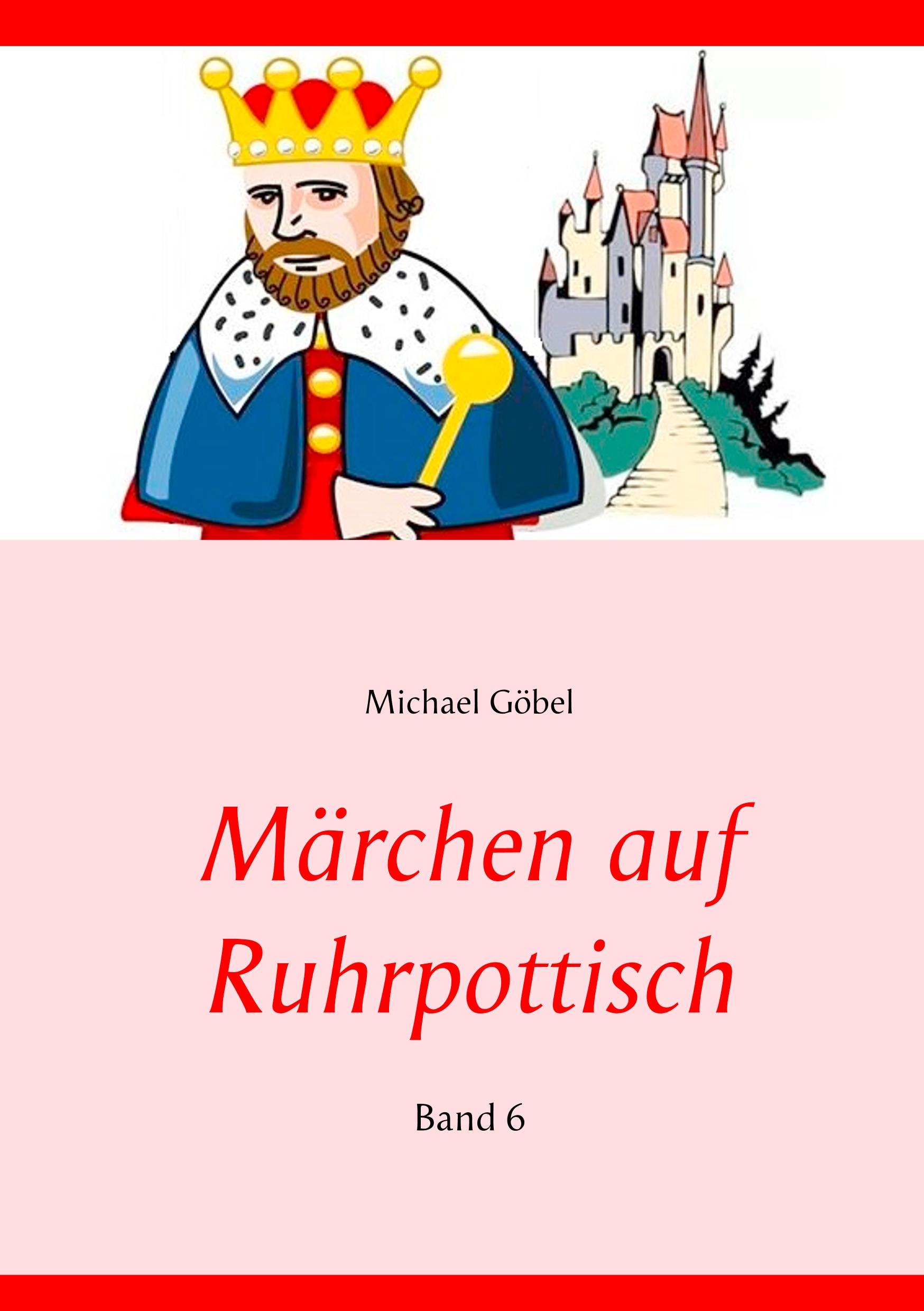 Cover: 9783746030739 | Märchen auf Ruhrpottisch | Band 6 | Michael Göbel | Taschenbuch | 2019