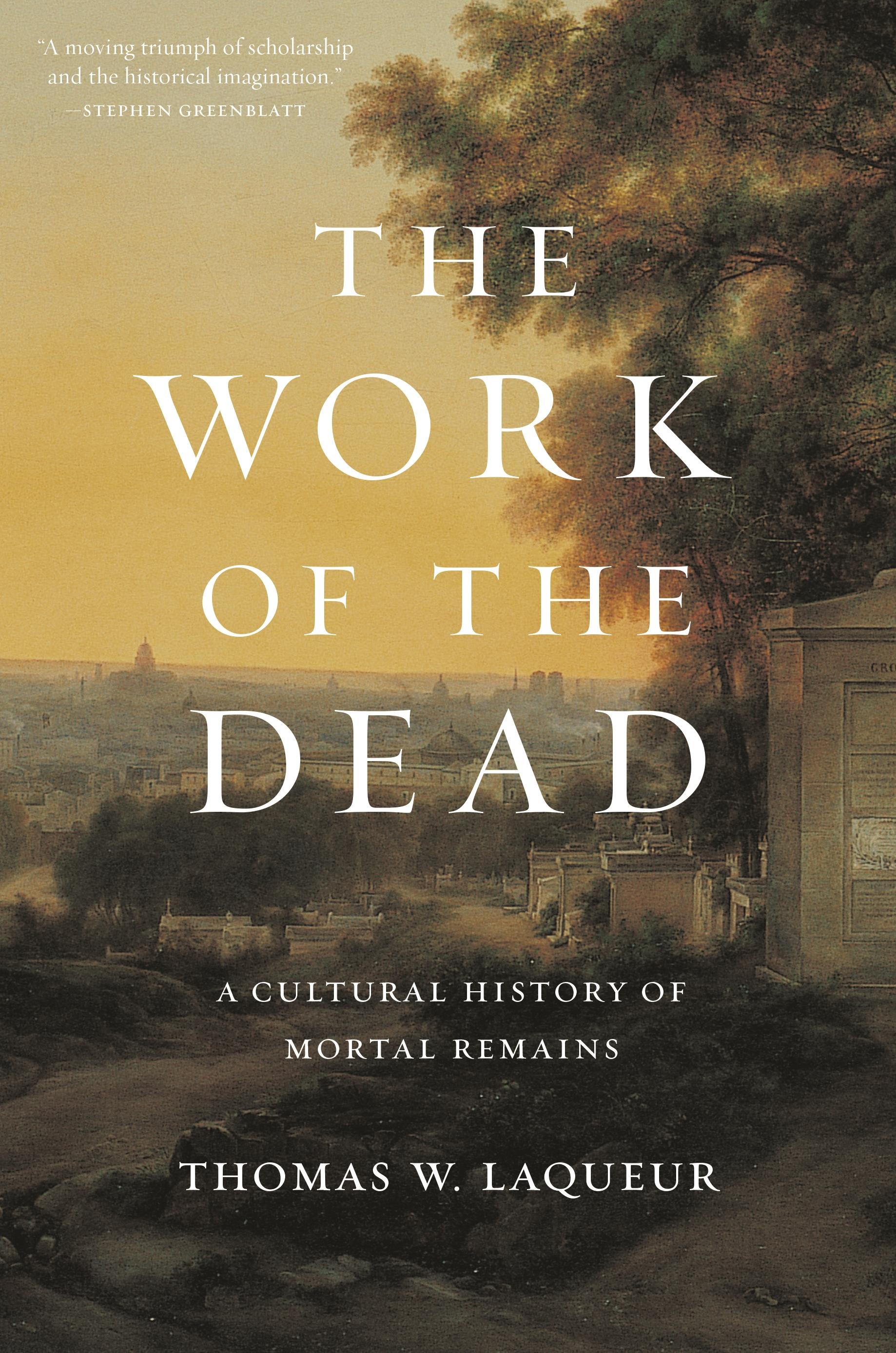 The Work of the Dead | A Cultural History of Mortal Remains | Thomas W. Laqueur | Taschenbuch | Kartoniert / Broschiert | Englisch | 2018 | Princeton Univers. Press | EAN 9780691180939 - Laqueur, Thomas W.