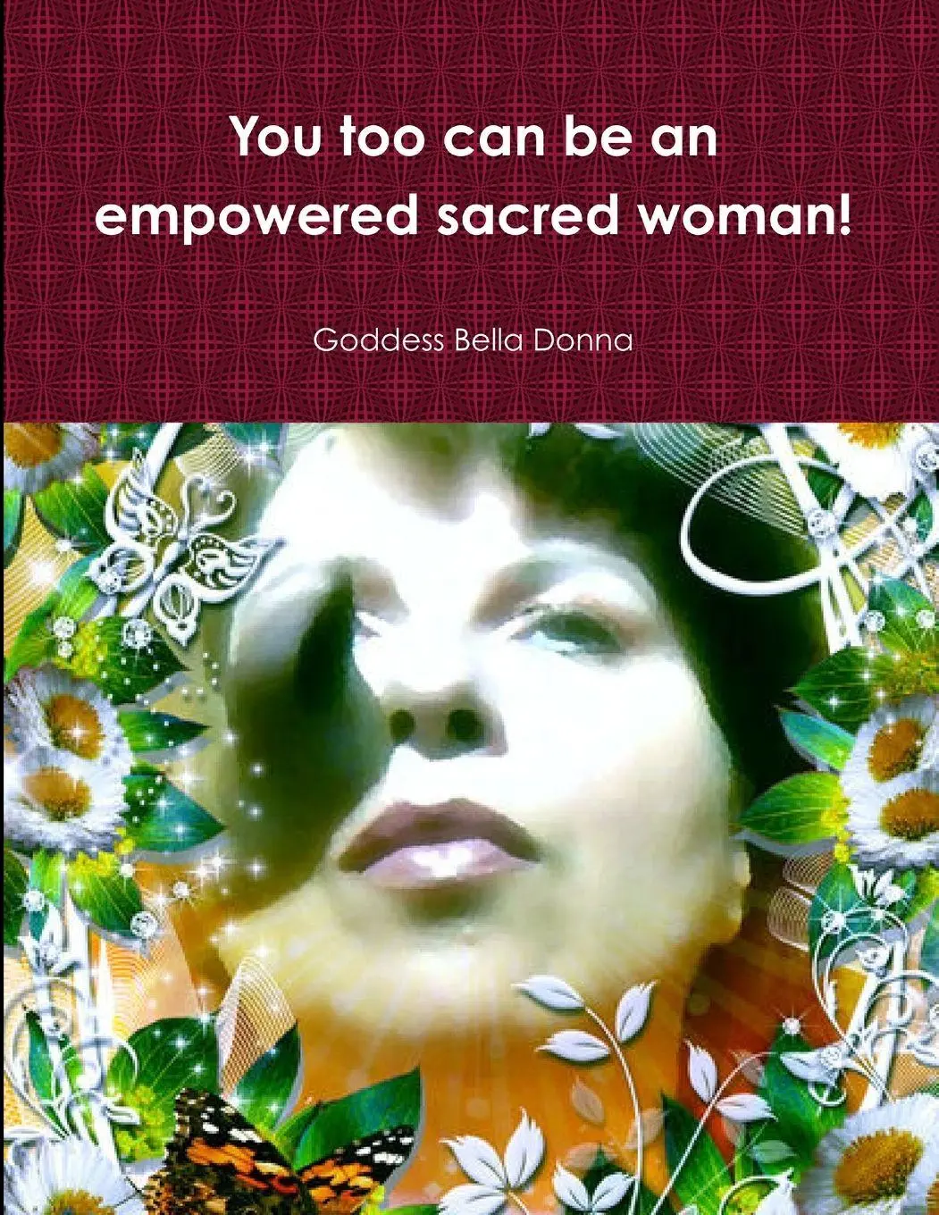 Cover: 9781312730939 | You too can be an empowered sacred woman! | Goddess Bella Donna | Buch