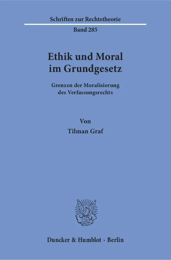 Cover: 9783428150939 | Ethik und Moral im Grundgesetz. | Tilman Graf | Taschenbuch | 258 S.