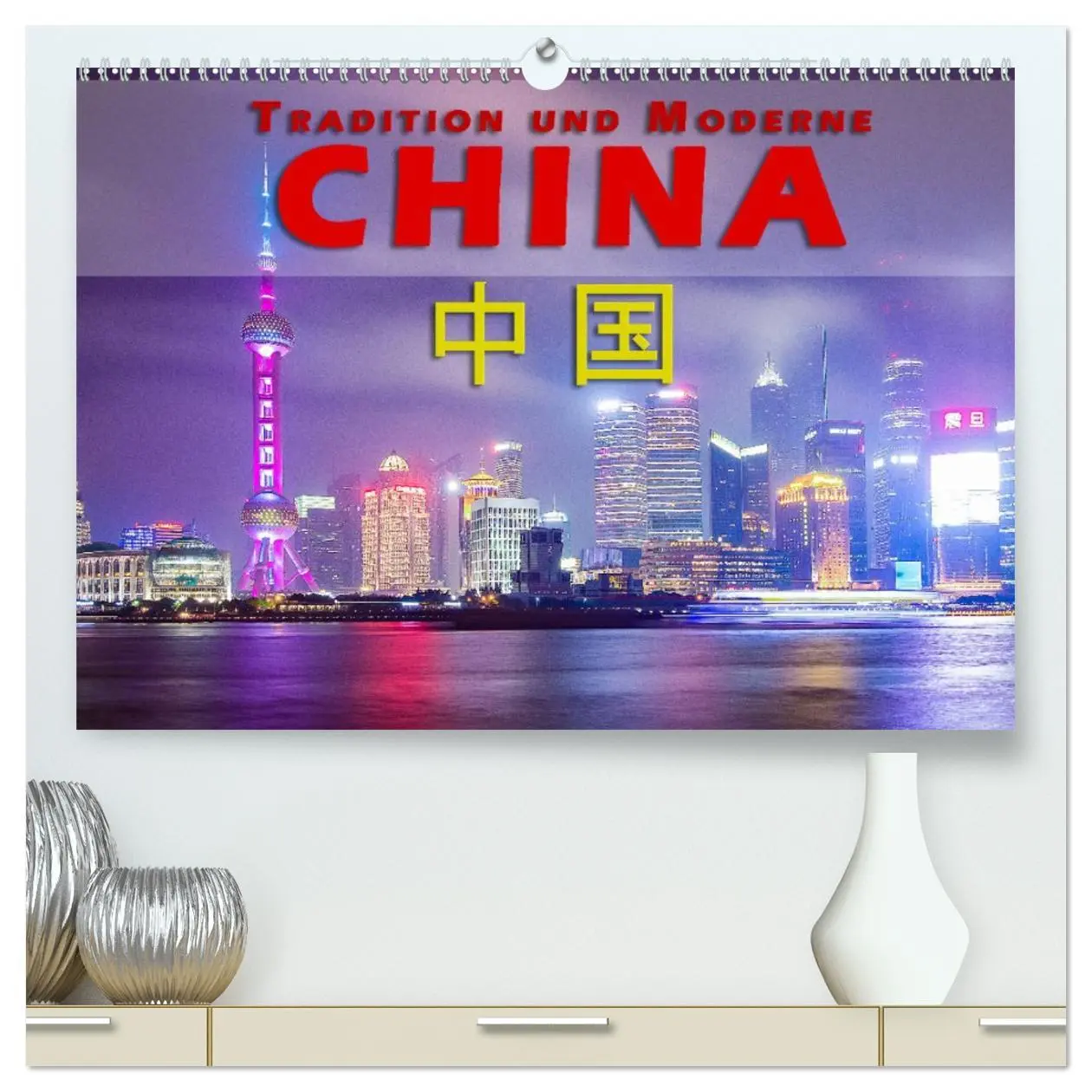 Cover: 9783457751039 | China - Tradition und Moderne (hochwertiger Premium Wandkalender...