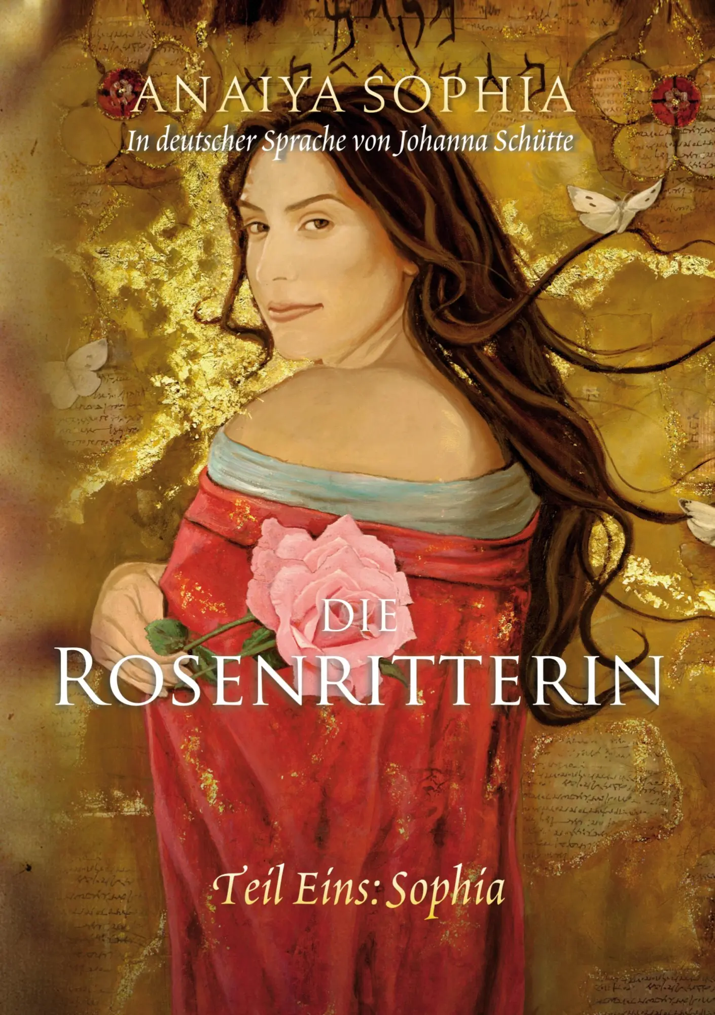 Cover: 9783695111039 | Die Rosenritterin | Teil Eins: Sophia | Anaiya Sophia | Taschenbuch