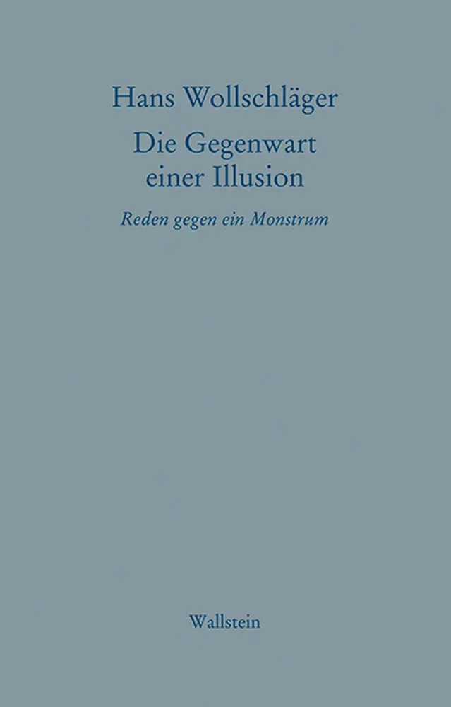 Cover: 9783835311039 | Die Gegenwart einer Illusion | Reden gegen ein Monstrum | Wollschläger