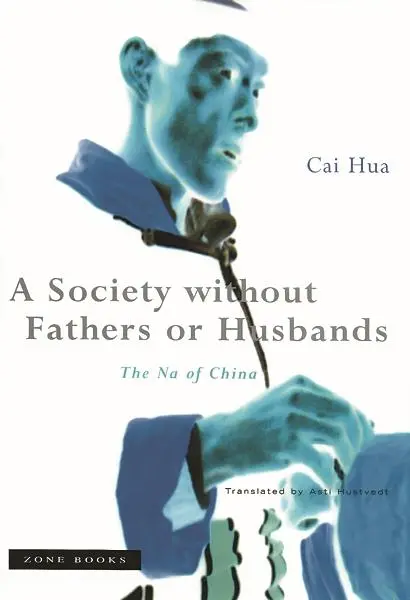 Cover: 9781890951139 | A Society Without Fathers or Husbands | The Na of China | Cai Hua