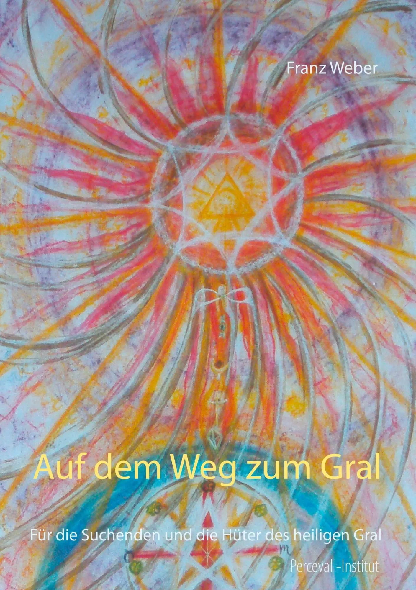 Cover: 9783752831139 | Auf dem Weg zum Gral | Franz Weber | Taschenbuch | 260 S. | Deutsch