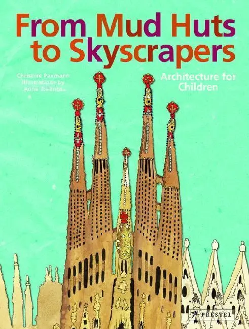 Cover: 9783791371139 | From Mud Huts to Skyscrapers | Architecture for Children | Buch | 2012