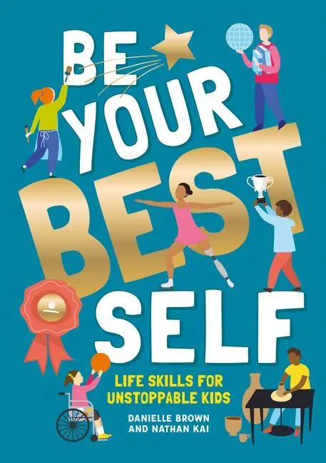Cover: 9781787081239 | Be Your Best Self | Life Skills for Unstoppable Kids | Danielle Brown