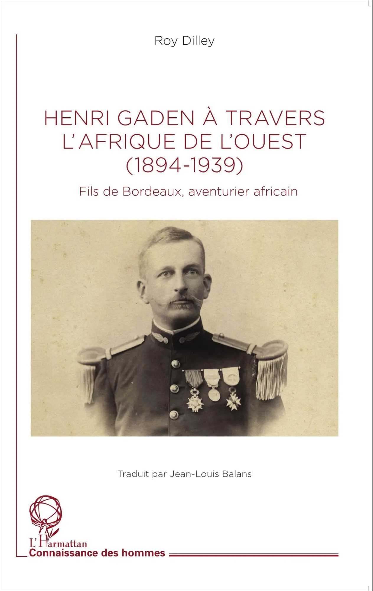 Cover: 9782343051239 | Henri Gaden à travers l'Afrique de l'Ouest (1894-1939) | Roy Dilley